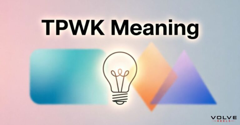 TPWK Meaning: Definition, Examples, and Usage