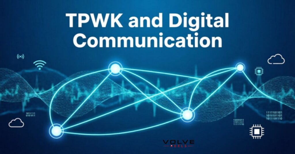 TPWK and Digital Communication