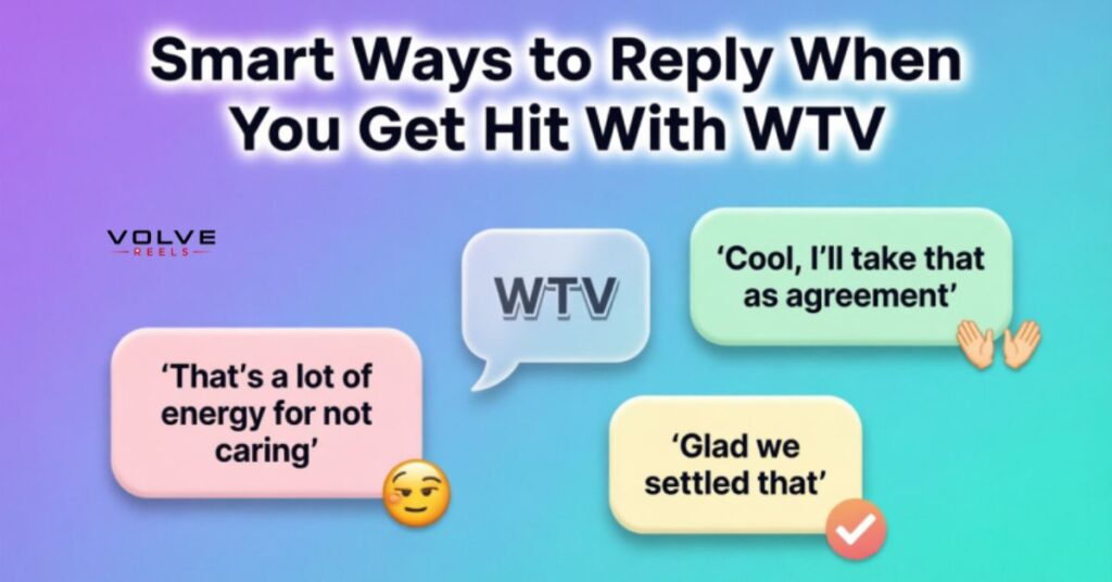 Smart Ways to Reply When You Get Hit With WTV